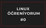 Linux Öğreniyorum - Episode 0