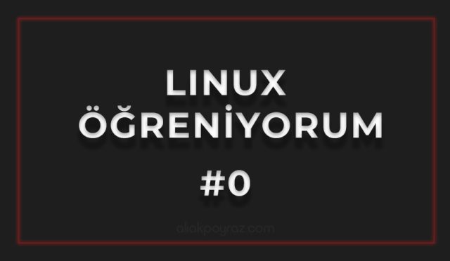 Linux Öğreniyorum - Episode 0