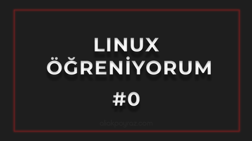Linux Öğreniyorum #0